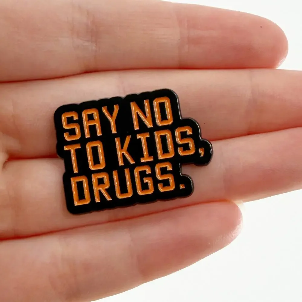 Say No to Kids, Drugs Enamel Pin